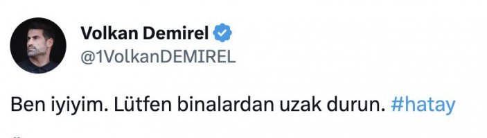 Volkan Demirel: Ben iyiyim, lütfen binalardan uzak durun